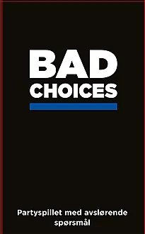 Bad choices